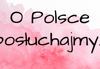 O Polsce posłuchajmy…-napisz wiersz